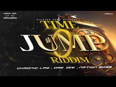 Time Jump Riddim {Mix} Ricardo Gowe Records / Chronic Law, Dre Zee, Nation Boss.