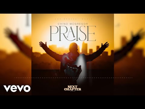 Chino Mcgregor - Praise (Official Audio)