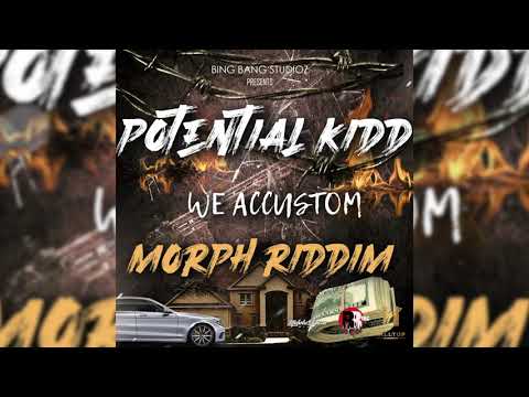 Potential Kidd - We Accustom (Morph Riddim)