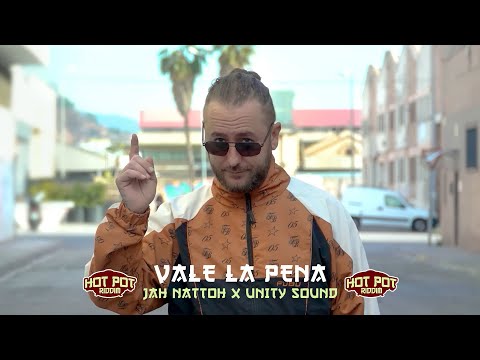 Jah Nattoh x Unity Sound | Vale La Pena | Vídeo Oficial [Hot Pot Riddim]