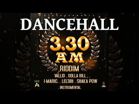 3.30 am Riddim Mix 2024 Ft Dolla Bill, I-Maric, LELTAH, Shaka Pow, Vallid