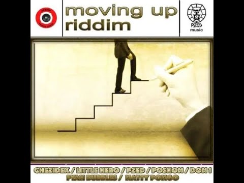 Moving Up Riddim [Action Music Vibes] / Chezidek,Fyah Bubbles,Little Hero,Natty Pongo,Poshon,Pzed