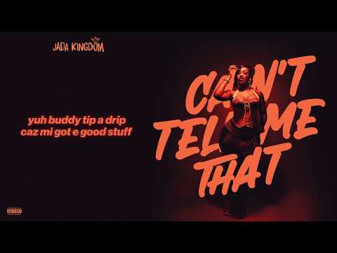 Jada Kingdom - Can't Tell Me That (Lyric Video)