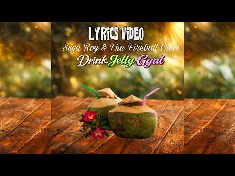 Suga Roy & The Fireball Crew - Drink Jelly Gyal (Lyrics Video) Panic Riddim