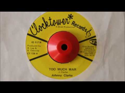 JOHNNY CLARKE - TOO MUCH WAR