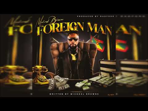 Micheal Browne - Foreign Man {Soca 2024}