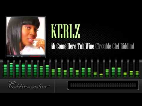 Kerlz - Ah Come Here Tuh Wine (Trouble Clef Riddim) [Soca 2014]