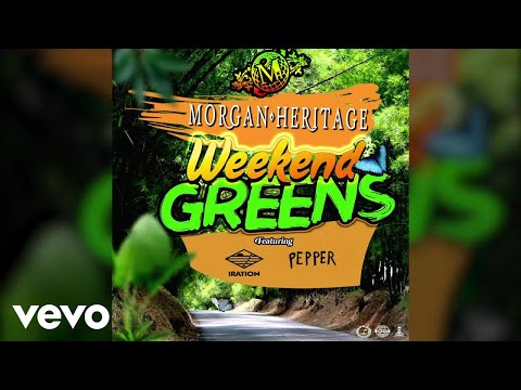 Morgan Heritage - Weekend Greens (Official Video) ft. Iration, Pepper