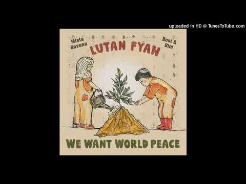 Lutan Fyah x Mista Savona - We Want World Peace (September 2024)