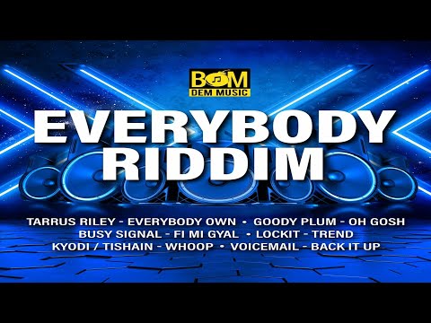 Everybody Riddim {Mix} Bomdem Music / Tarrus Riley, Busy Signal, Goody Plum, Voicemail, Kyodi.
