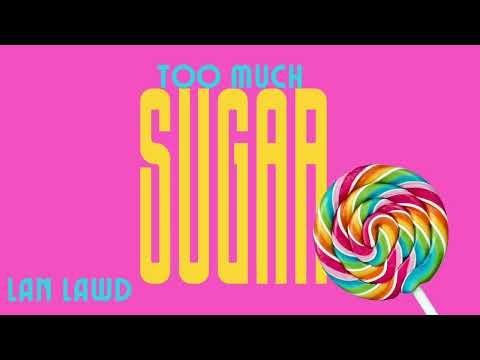 Lan Lawd  - Too Much Sugar (Official Audio)