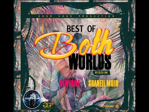 BEST OF BOTH WORLDS RIDDIM (Mix-July 2020) GOOD GOOD PRODUCTIONS