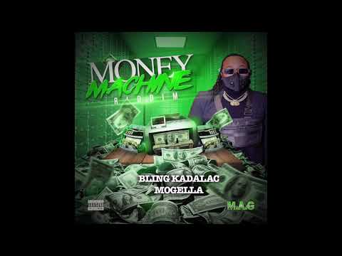 (MONEY MACHINE RIDDIM) - BLING KADALIC - MOGELLA (PROD BY M.A.G)