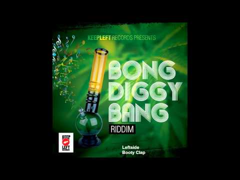 Bong Diggy Bang Riddim Mix (May 2012)