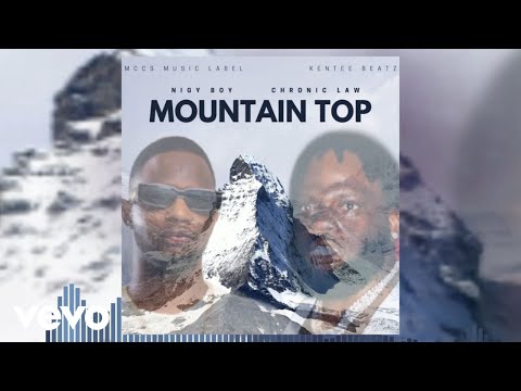 Nigy Boy, Chronic Law - Mountain Top (Official Audio)