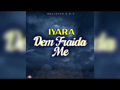 Iyara - Dem Fraida Me (Official Audio) Diss