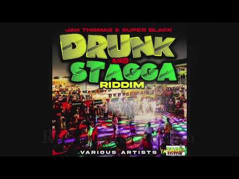 Drunk and Stagga Riddim: Jah Thomas - Drunk and Stagga, Super Black - Liquor Bomber & Version