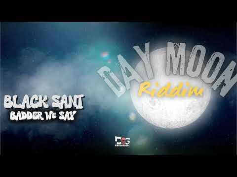 Blacksani - Badder We Say (Day Moon Riddim) Soca 2025