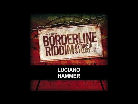 LUCIANO - HAMMER - BORDERLINE RIDDIM - IRIE ITES RECORDS