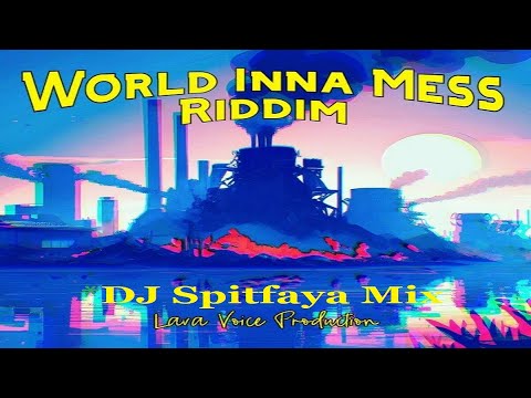 World Inna Mess Riddim Mix_DJ Spitfafya_ft_Colah Colah_Phillip Frazer_Lava VOICE