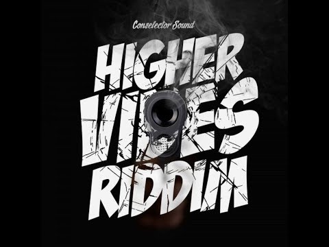 T.A. - Higher Vibes Riddim Mix (Conselector Sound 2017)  @RIGINALREMIX