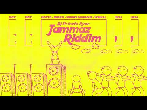 Jammaz Riddim ~ Lyrikal, Swappi, Skinny Fabulous, Motto ~ DJ Private Ryan