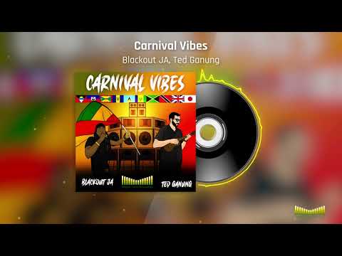 Blackout JA, Ted Ganung - Carnival Vibes | Official Audio