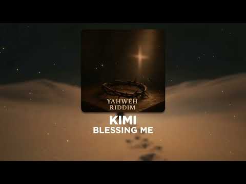 Kimi - Blessing Me (Official Audio) | Yahweh Riddim