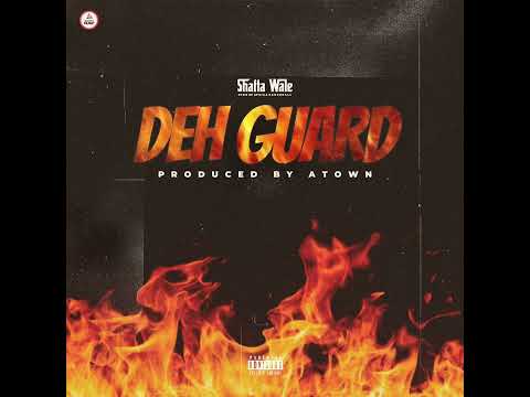 Shatta Wale - Deh Guard (Audio Slide)