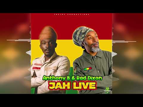 Anthony B & Rad Dixon - Jah Live [Tasjay Productions] 2023 Release