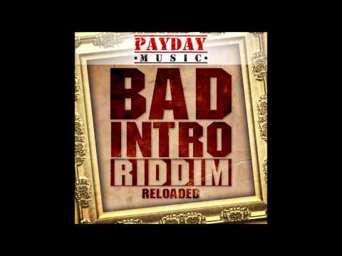 Bad Intro Reloaded Riddim Mix {Pay Day Music} @Maticalise