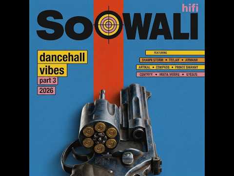 SOOWALI HI-FI - DANCEHALL VIBES 2026 PART III