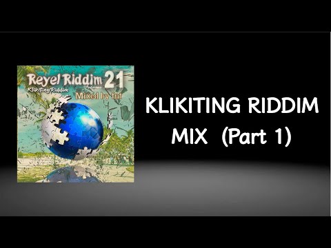 Klikiting Riddim Mix (Part 1) Reyel Riddim Vol 21 (2020)