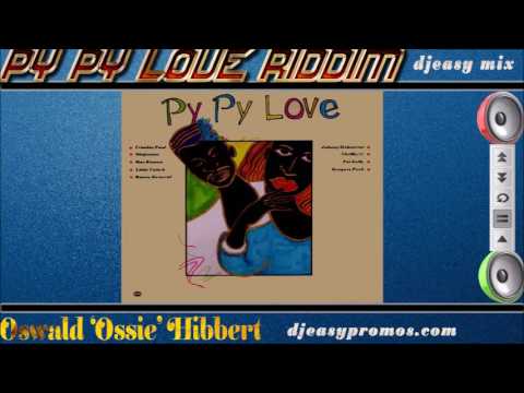 Py Py Love  Riddim mix 1991 (Oswald ‘Ossie)’ Hibbert @djeasy