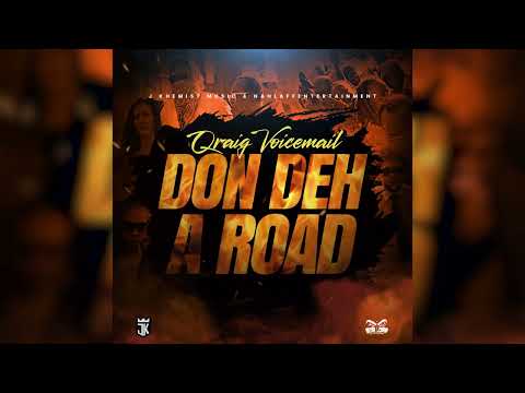 Qraig voicemail "DON DEH A ROAD"