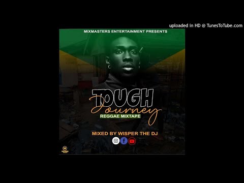 NEW REGGAE MIXTAPE TOUGH JOURNEY REGGAE MIXTAPE  FT ALAINE BUSY SIGNAL CHRIS MARTIN AND MORE