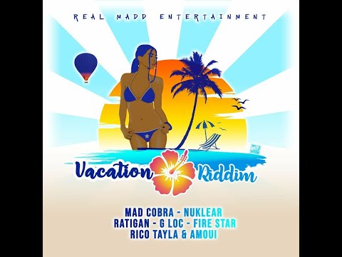 Vacation Riddim Mix (2022) Mad Cobra,Nuklear,Ratigan,G Loc,Fire Star,Rico Tayla