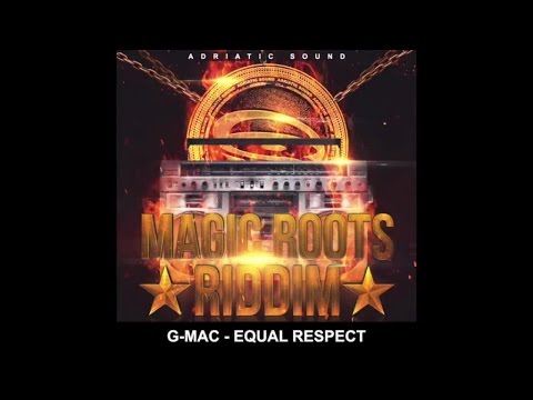 G-Mac - Equal Respect  (Magic Roots Riddim) Adriatic Sound prod.