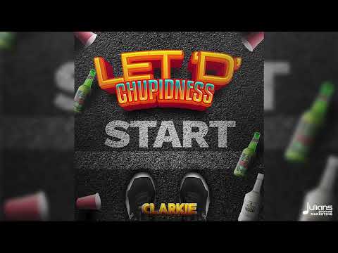 Clarkie - Let the Chupidness Start (Official Audio) | Soca