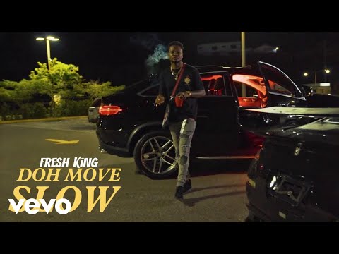 Fresh King - Doh Move Slow (Official Video)