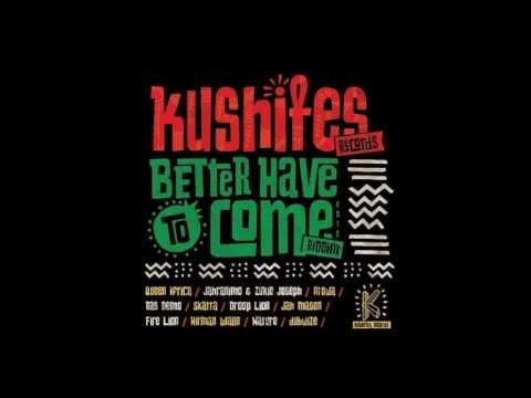 Better Have To Come Riddim Mix {Kushites Music} @Maticalise