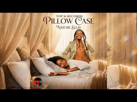 Nature Ellis - Pillow Case (Dancehall / Reggae) 2026