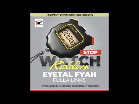 EYETAL FYAH FULLA LINKS OFFICIAL AUDIOSTOP WATCH RIDDIM