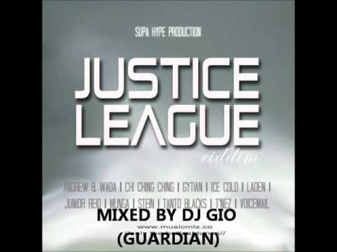 JUSTICE LEAGUE RIDDIM MIX by DJ GIO (GUARDIAN SOUND) NEW JUNE 2011