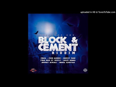 Block & Cement Riddim Mix (Full, June 2019) Feat. Iyara, Drizzy Fade, Posh Morris, Bencil Clickstar,