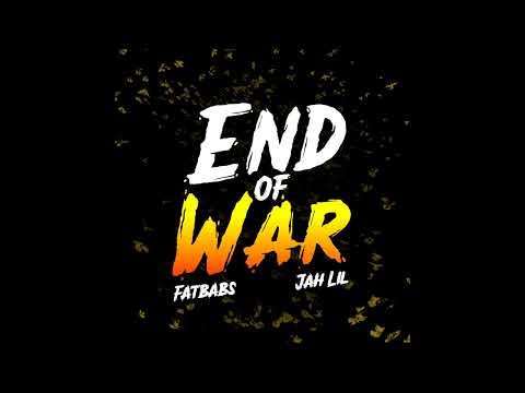 Fatbabs, Jah Lil - End of War