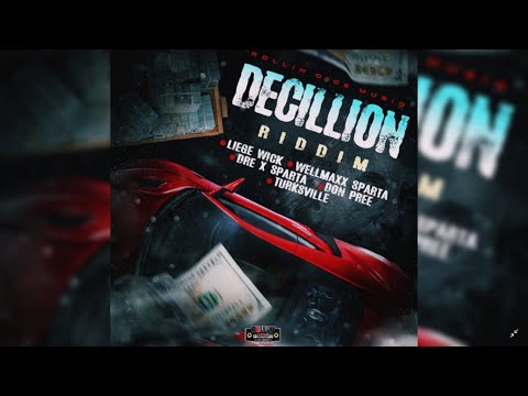 Decillion Riddim Mix (Full) Feat. Don Pree, Liege Wick, Turksville, WellMaxx Sparta