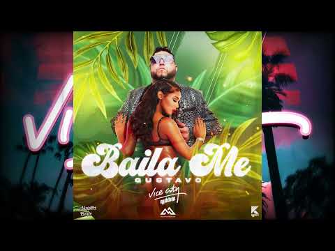 Gustavo - Baila Me (Official Audio) (Vice City Riddim)