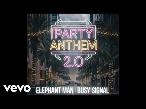 Elephant Man, Busy Signal - Party Anthem 2.0 (Official Audio)