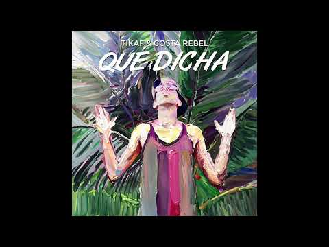 Tikaf & Costa Rebel - Qué Dicha (Audio Oficial)